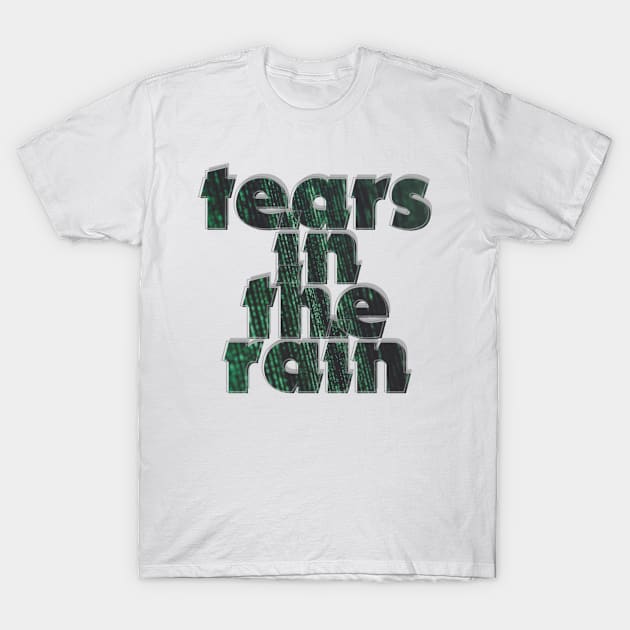 tears in the rain T-Shirt by afternoontees